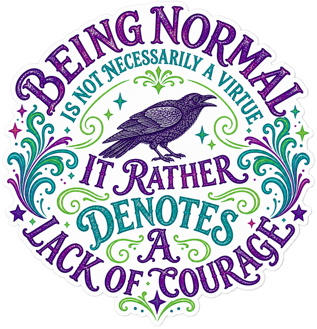 Being Normal Denotes a Lack of Courage design, flat