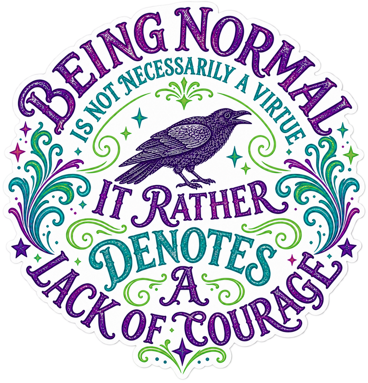 Being Normal Denotes a Lack of Courage design, flat