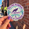 Being Normal Denotes a Lack of Courage design, held