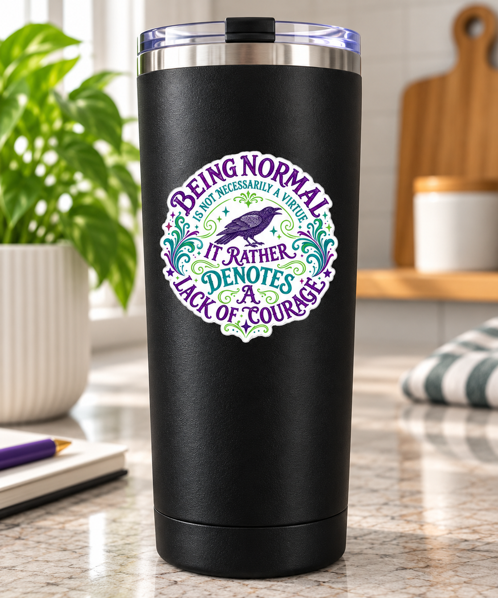 Being Normal Denotes a Lack of Courage Sticker