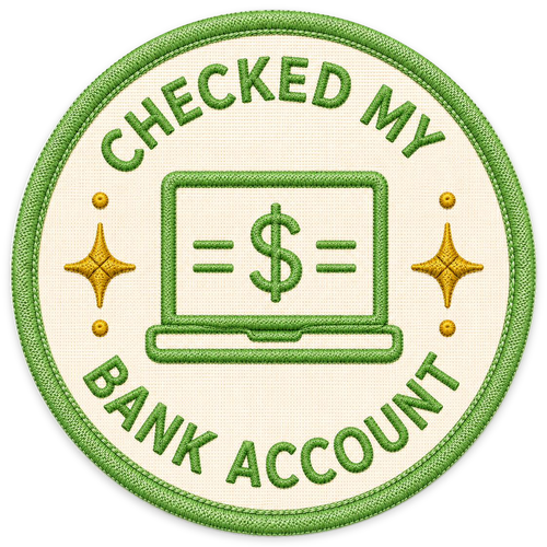 Checked My Bank Account Sticker