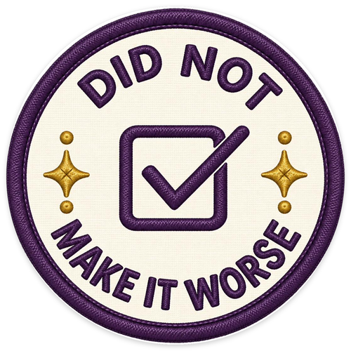 Did Not Make It Worse Sticker