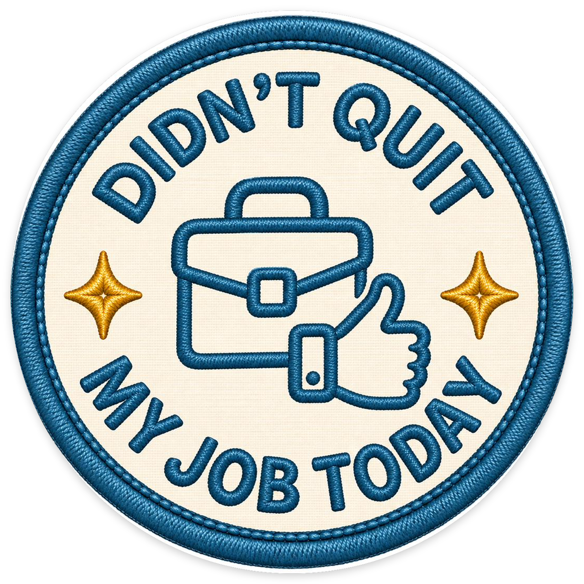 Didn't Quit My Job Today Sticker