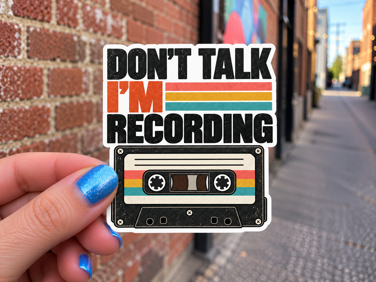 Don't Talk I'm Recording Sticker