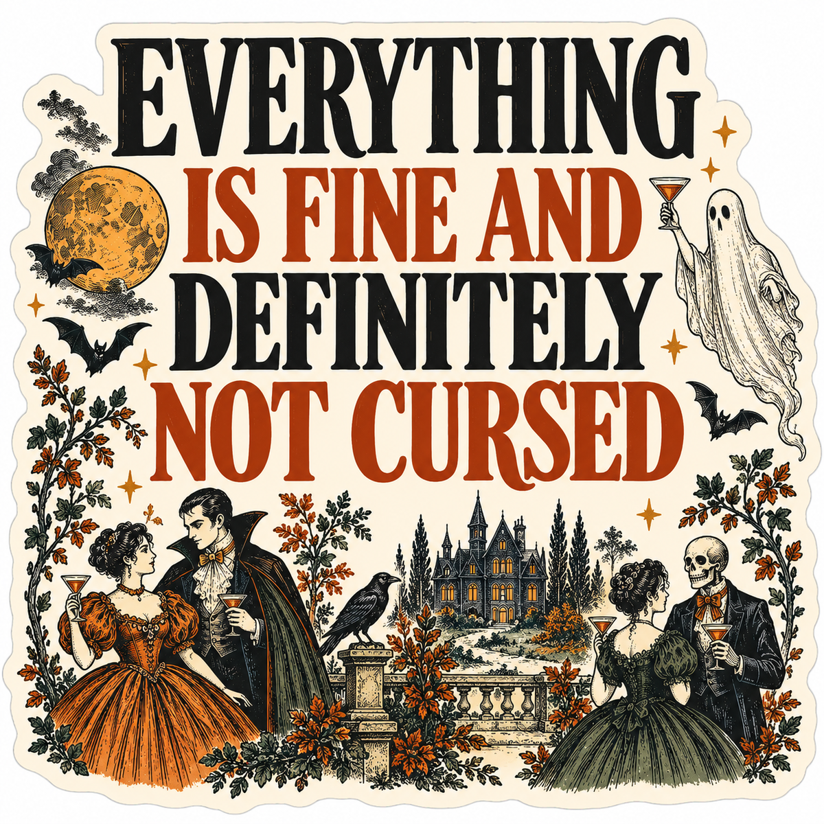Everything Is Fine and Definitely Not Cursed sticker, flat artwork