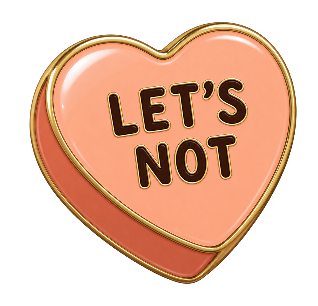 Let's Not Conversation Heart Sticker