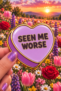 Seen Me Worse Conversation Heart Sticker