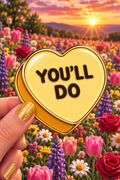 You'll Do Conversation Heart Sticker