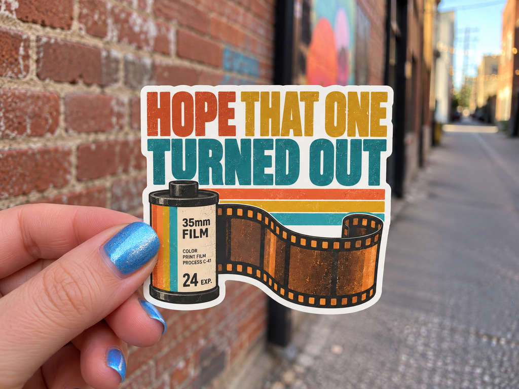 Hope That One Turned Out Sticker