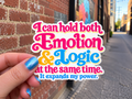 I Can Hold Both Emotion and Logic Sticker