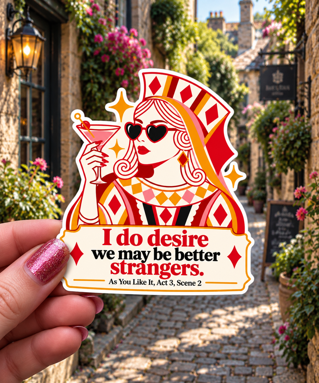 I Do Desire We May Be Better Strangers sticker