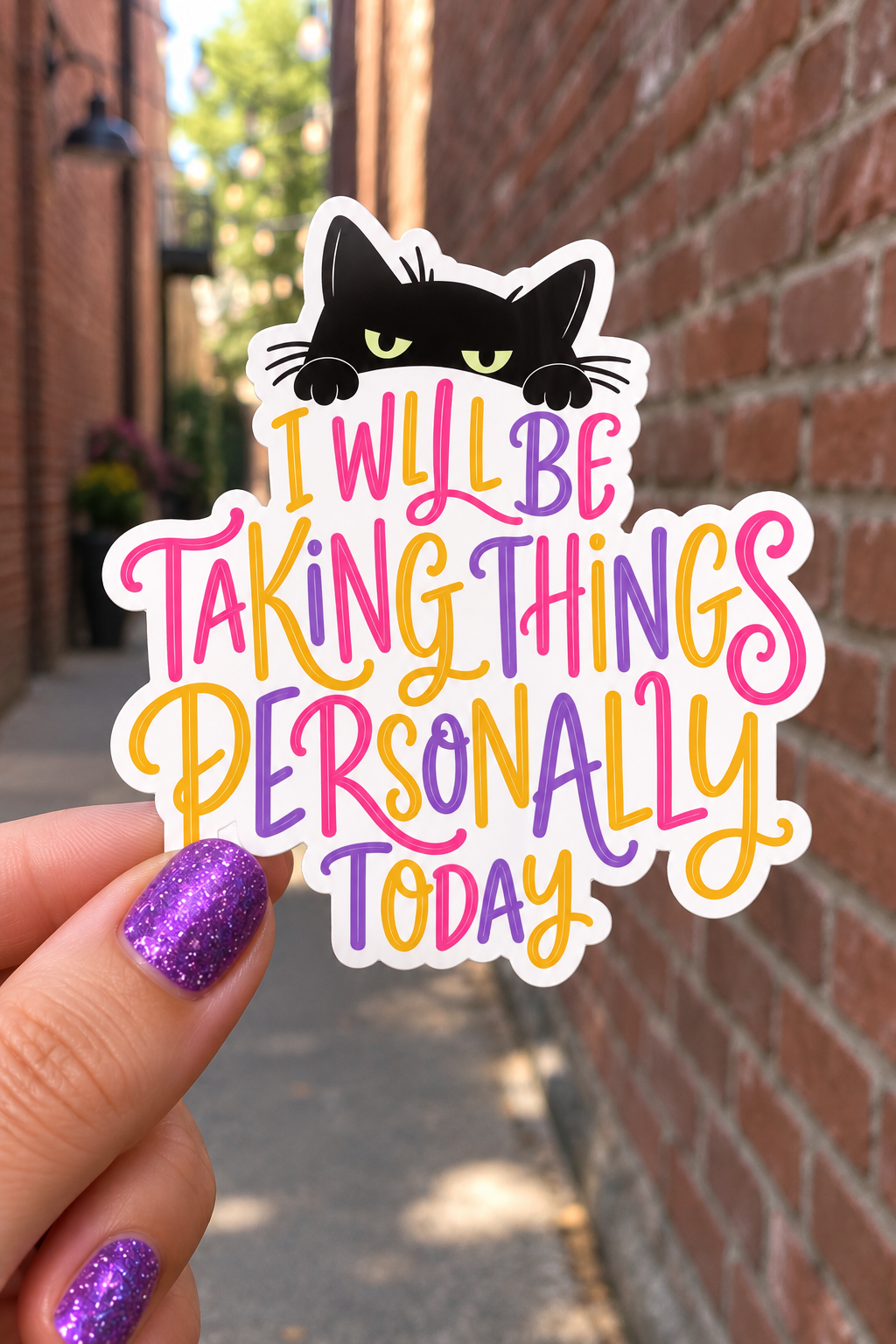I Will Be Taking Things Personally Today sticker in use