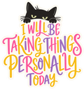 I Will Be Taking Things Personally Today sticker