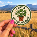 Kept a Houseplant Alive Sticker