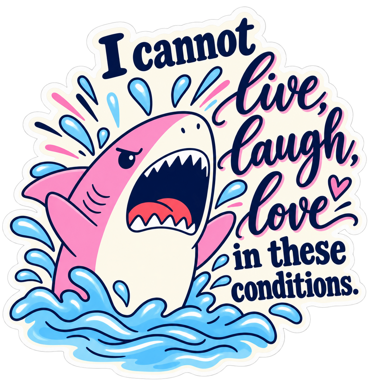 I Cannot Live, Laugh, Love design, die-cut