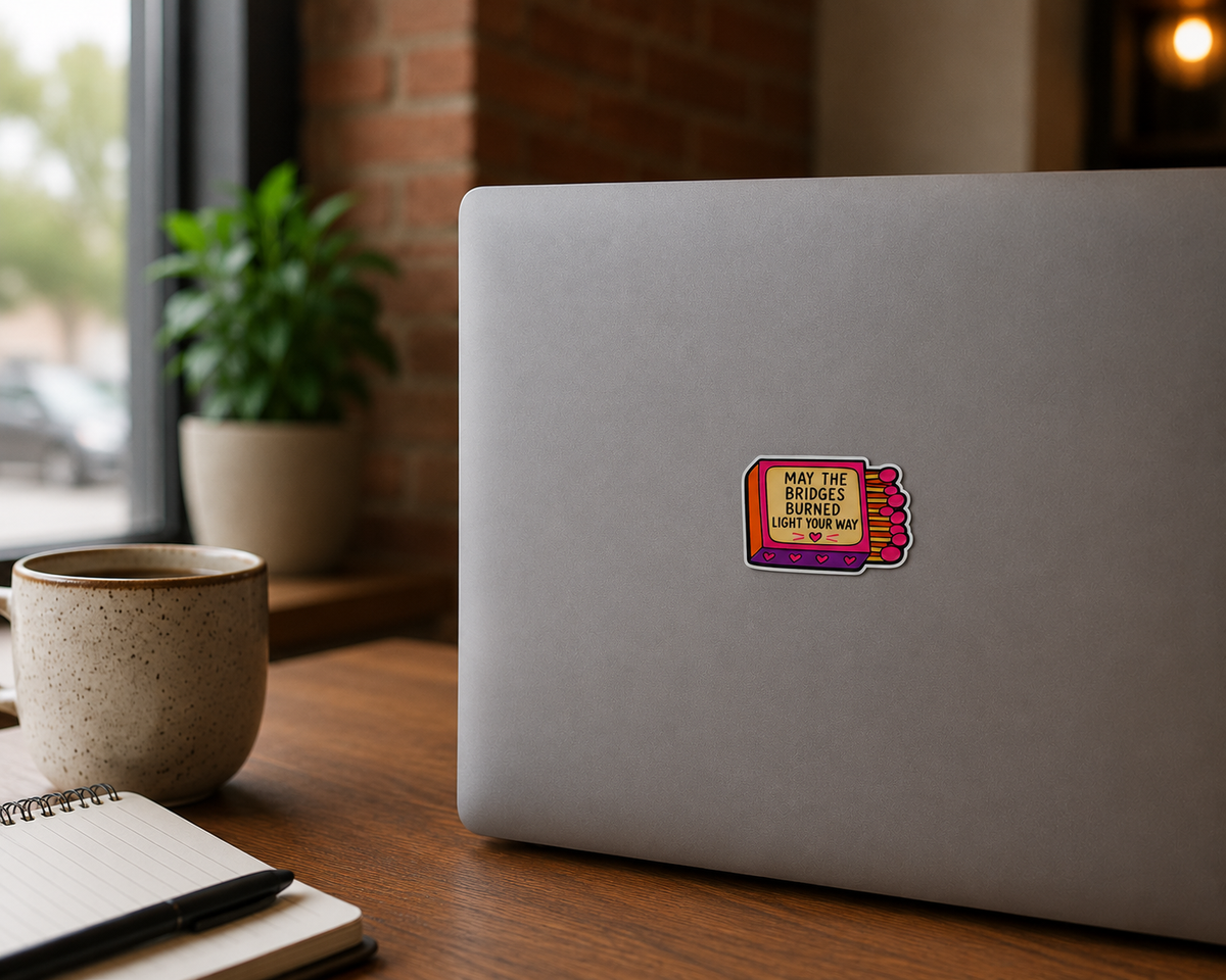 May the Bridges Burned Light Your Way Sticker