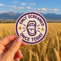 Only Screamed Once Today Sticker