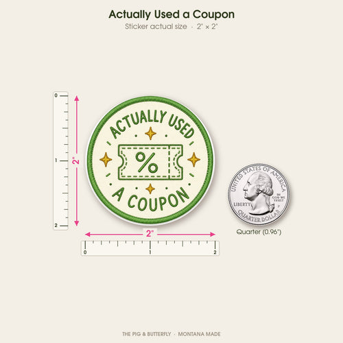 Actually Used a Coupon sticker shown at actual size with a ruler and a quarter for scale