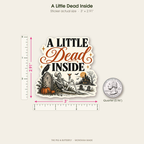 A Little Dead Inside sticker shown at actual size with a ruler and a quarter for scale