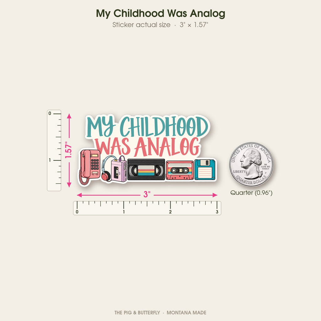 My Childhood Was Analog sticker shown at actual size with a ruler and a quarter for scale