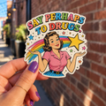Say Perhaps to Drugs Sticker