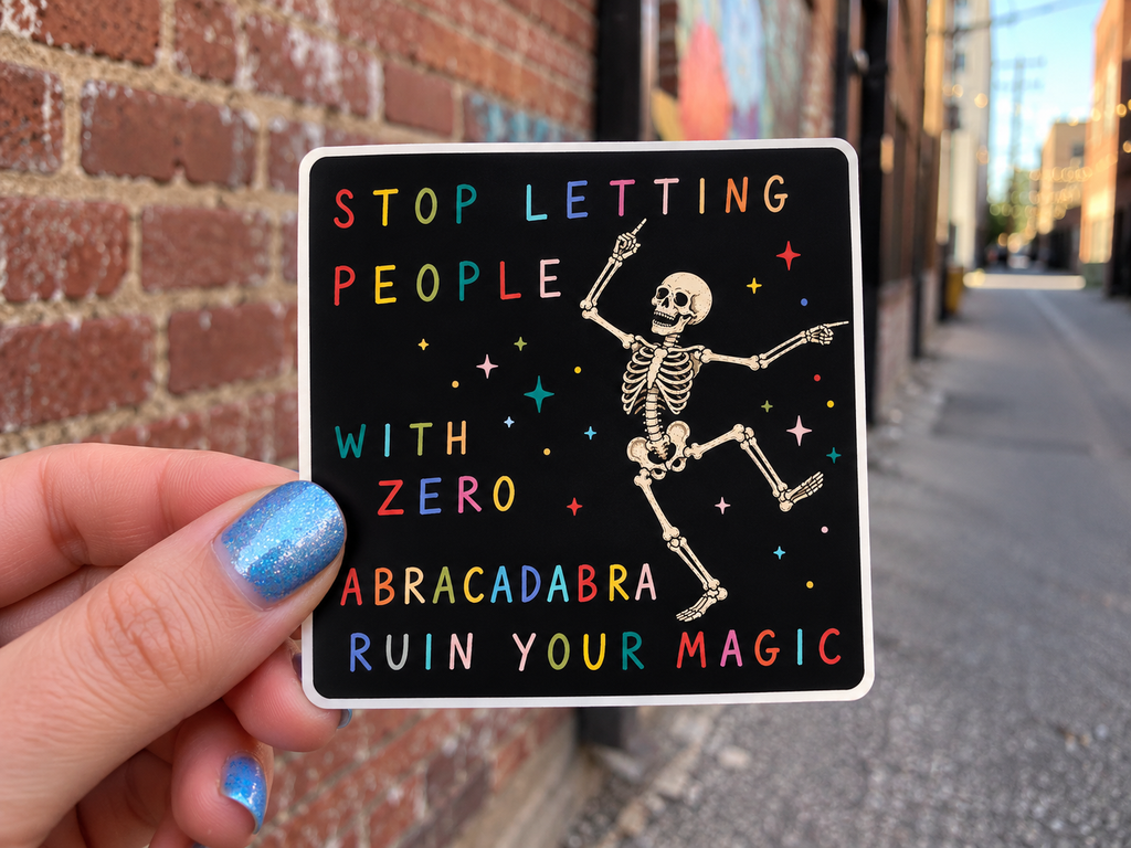 Stop Letting People With Zero Abracadabra Ruin Your Magic sticker, shown in use