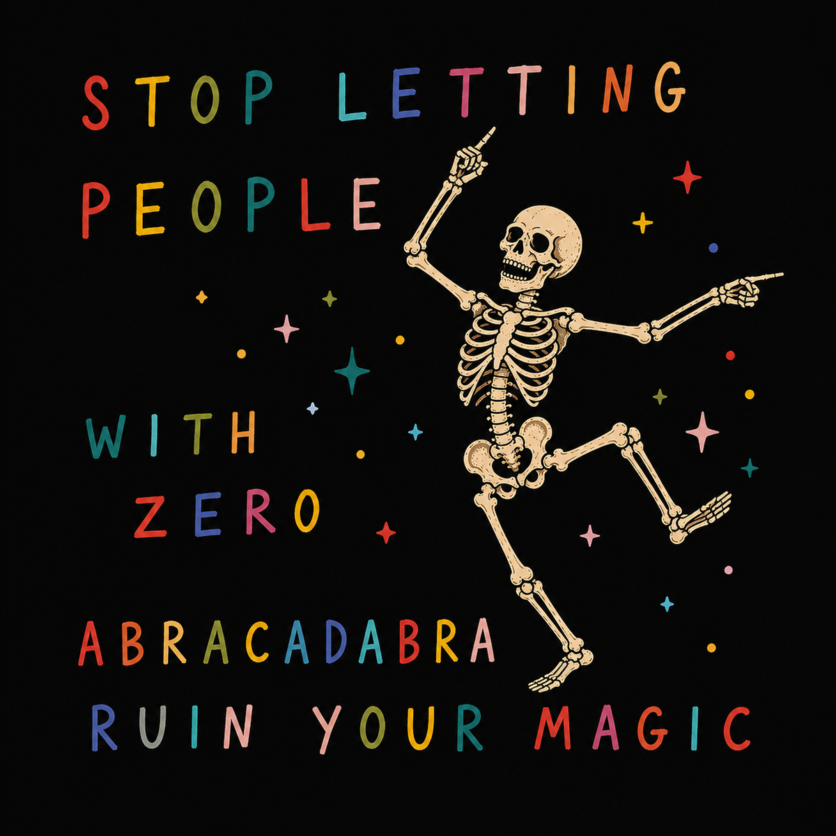 Stop Letting People With Zero Abracadabra Ruin Your Magic sticker, flat artwork
