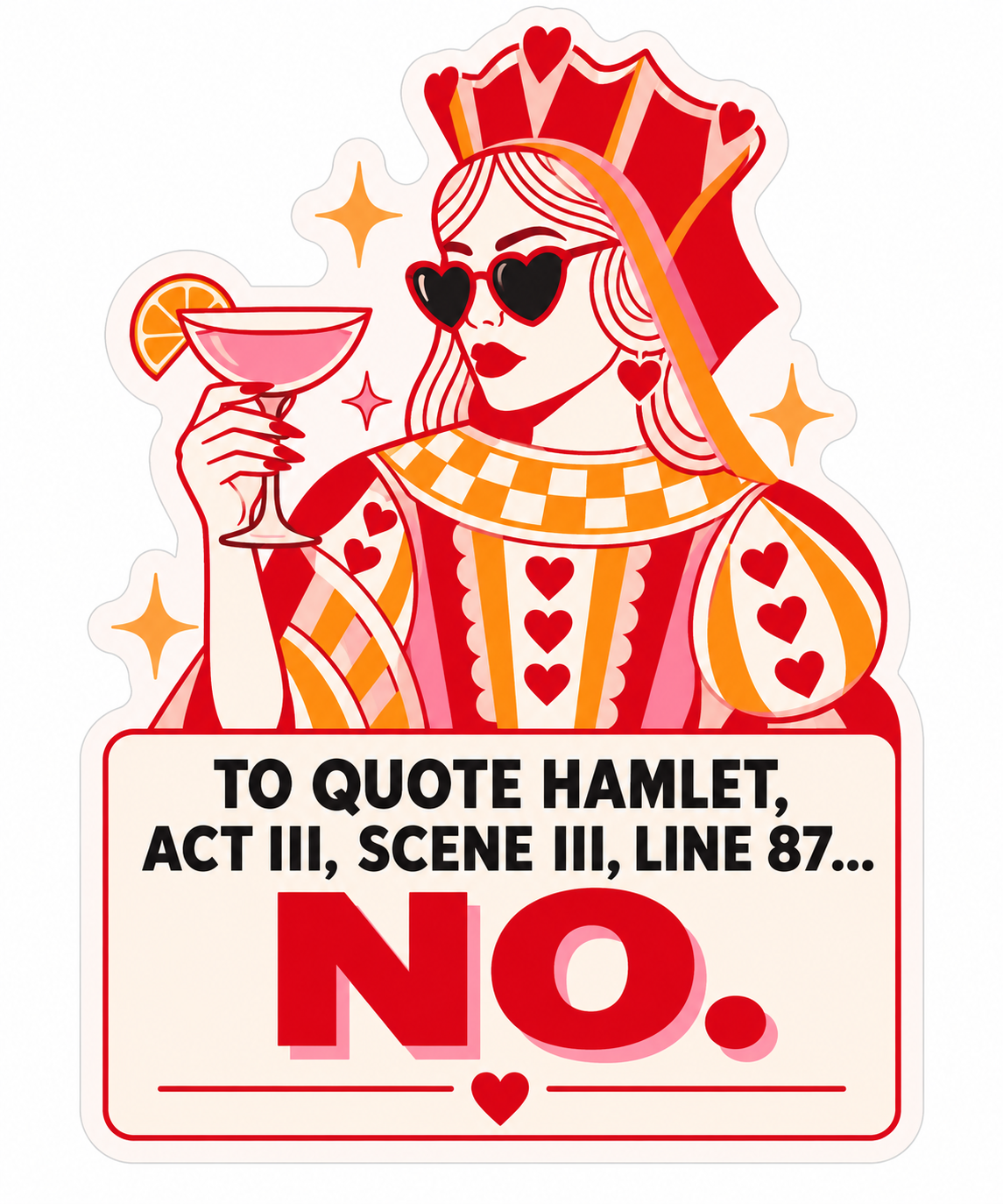 To Quote Hamlet, Act III, Scene III, Line 87… No. sticker, flat artwork