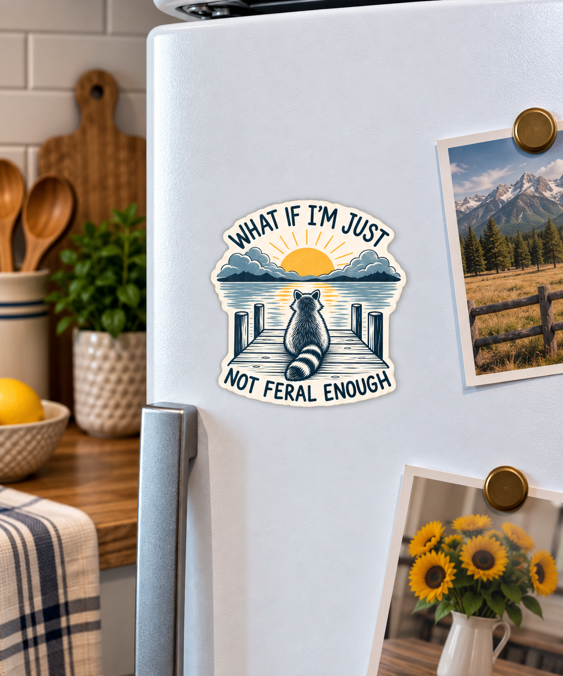 What If I Am Not Feral Enough magnet on a fridge